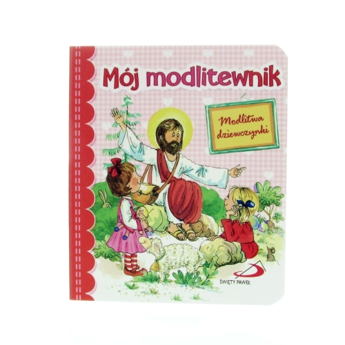 Książeczka "Mój Modlitewnik - Modlitwa Dziewczynki" 10/12cm